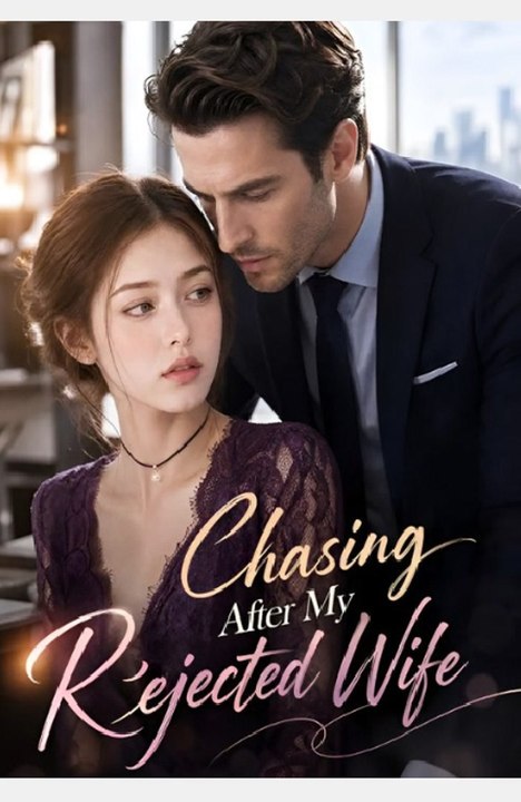 Chasing After My Rejected Wife - Drama FULL MOVIES ENGLISH SUB