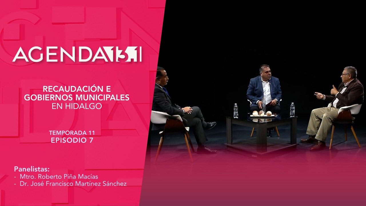 T11 Ep. 07 - Agenda 13.1 | Recaudación en gobiernos municipales en Hidalgo