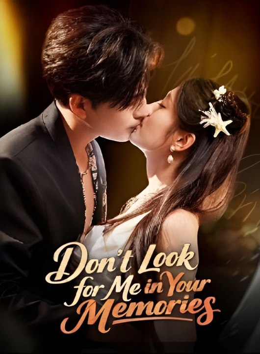 Don't Look for Me in Your Memories-Drama FULL MOVIES ENGLISH SUB