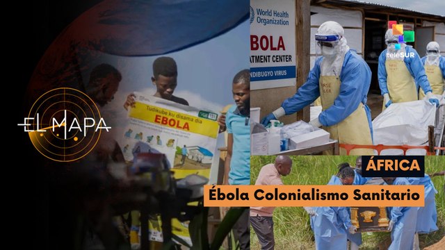 El Mapa | África | Ébola Colonialismo Sanitario 10-07-2026