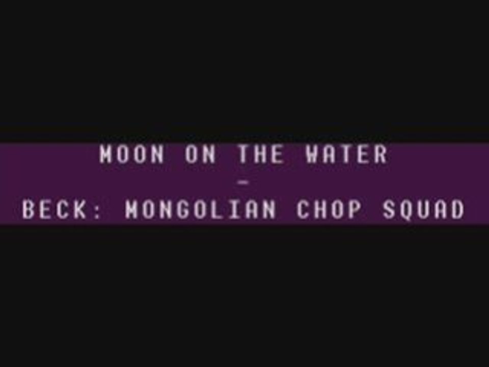 Moon on the water - Beck: Mongolian chop squad