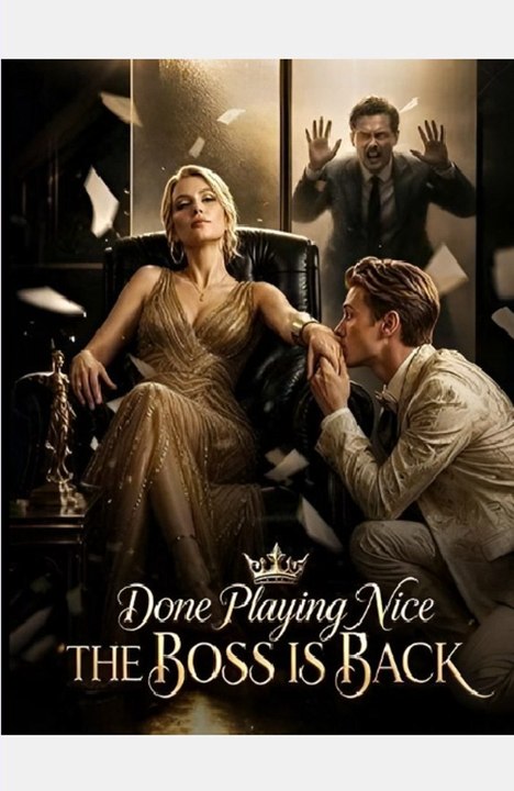 Done Playing Nice The Boss Is Back-Drama FULL MOVIES ENGLISH SUB
