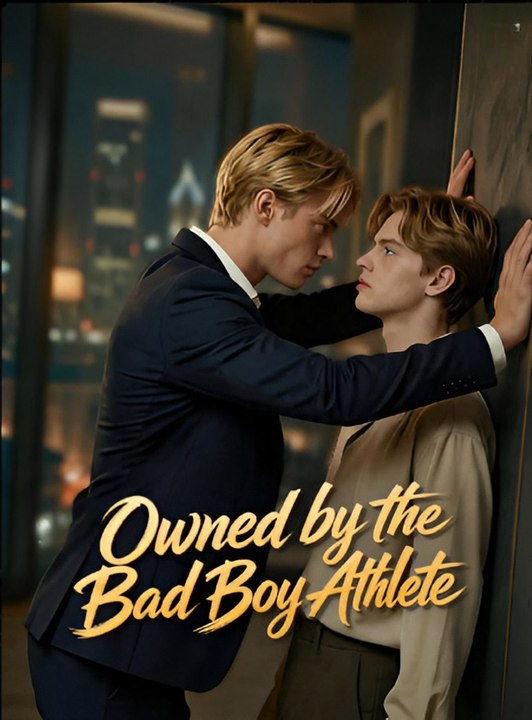 Owned by the Bad Boy Athlete- Drama FULL MOVIES ENGLISH SUB