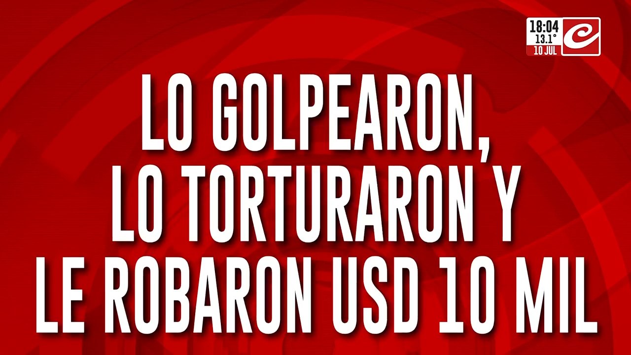 Brutal entradera: lo golpearon, lo torturaron y le robaron USD 10 mil