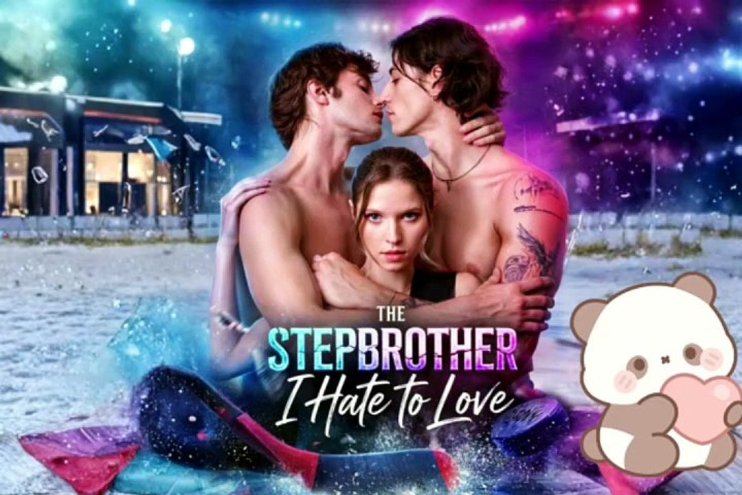 FULL 💋 The Stepbrother I Hate to Love Dailymotion Episodes [Full Movie]