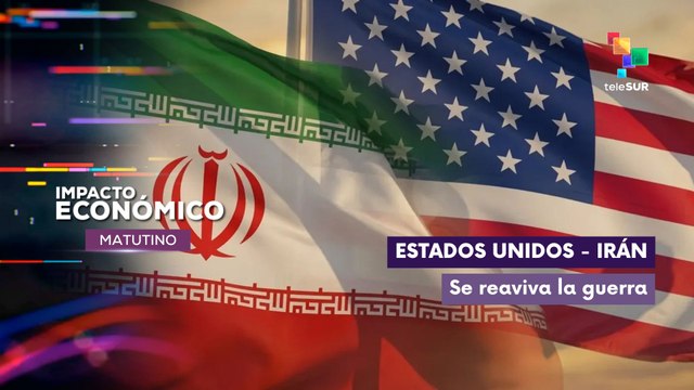 IMPACTO ECONÓMICO MATUTINO | Estados Unidos - Irán | Se reaviva la guerra 10-07-26
