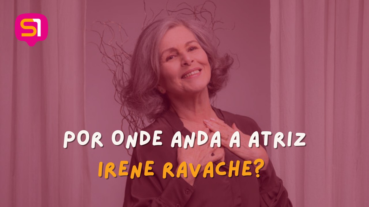 POR ONDE ANDA IRENE RAVACHE?