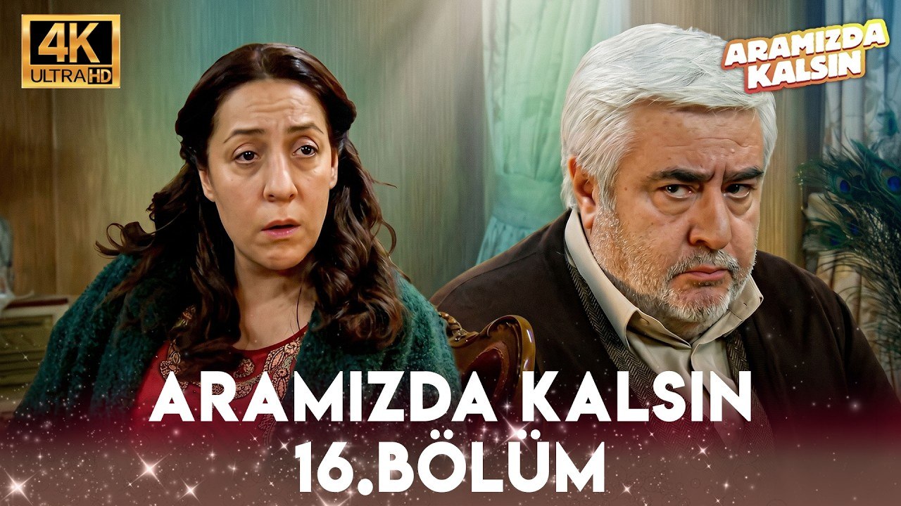 Aramızda Kalsın 16. Bölüm 4K Ultra HD