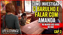Life is Strange Double Exposure, Como investigar e falar com Amanda no Mundo dos vivos, Cap 2