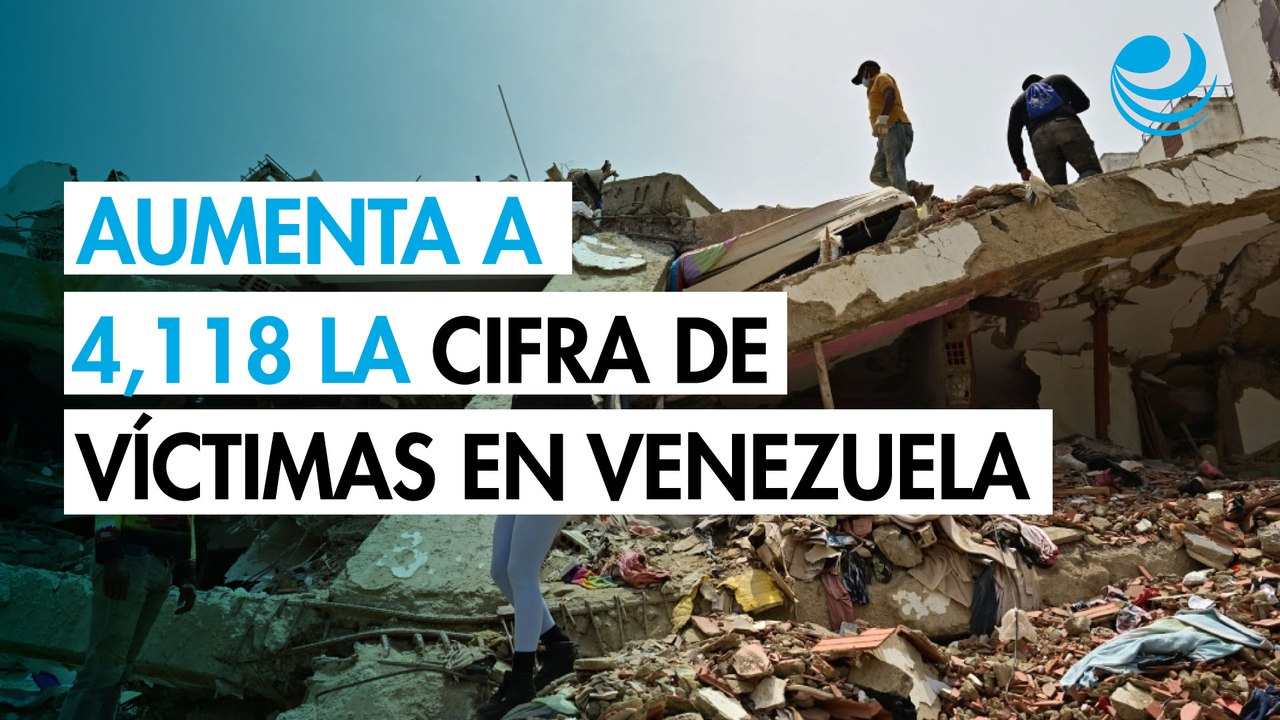 Terremotos en Venezuela: Sube a 4,118 cifra de muertos y hay 16,740 heridos