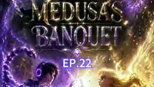 Zodiac High medusa's Banquet Ep.22