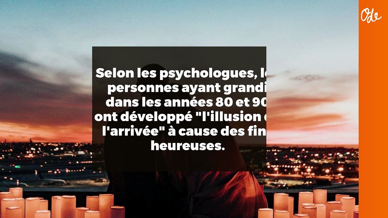 Selon les psychologues, les personnes ayant grandi dans les années 80 et 90 ont développé "l'illusion de l'arrivée" à cause des fins heureuses.