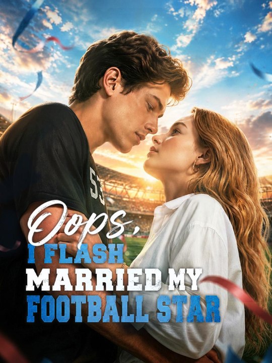 Oops, I Flash Married My Football Star englishsub watchfull⚡️🍿⚡️