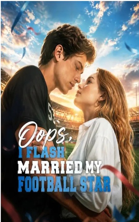 Oops, I Flash Married My Football Star - 🍉💚