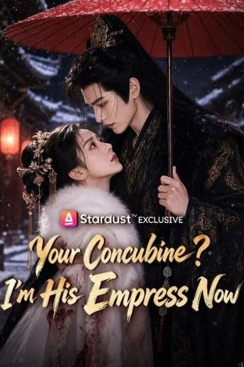 Your Concubine I'm His Empress Now - Full Chinese Movie