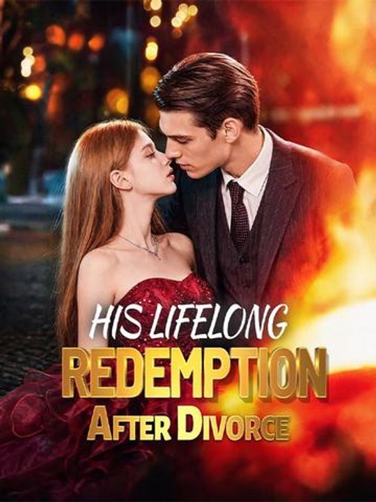 His Lifelong Redemption After Divorce EnglishSub FullMovie