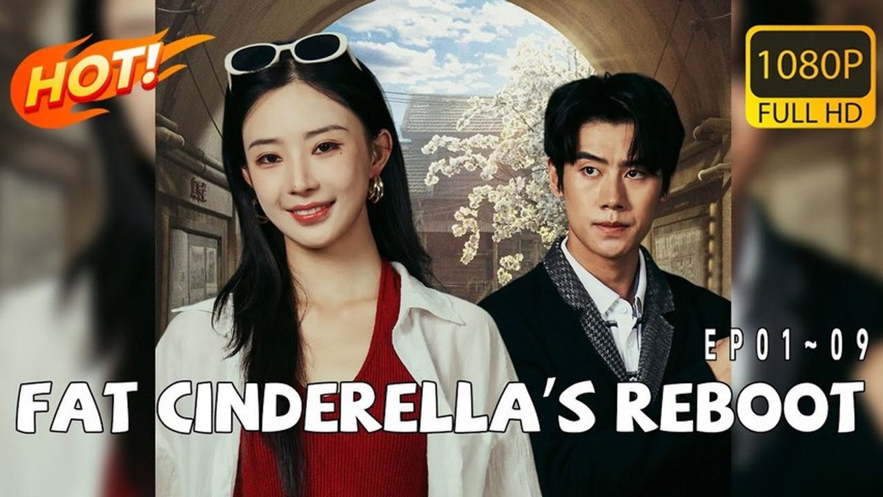 [ENG SUB] Fat Cinderella's Reboot Chinese Drama - Full HD