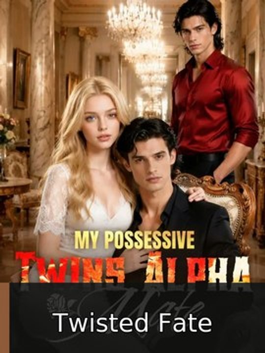 My Possessive Twins Alpha Mate engsub fullepisode💎 Twisted Fate