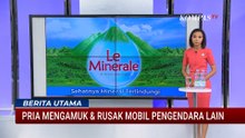 Polisi Ringkus Pria yang Ngamuk dan Rusak Mobil Pengendara Lain di Sunter | BERUT