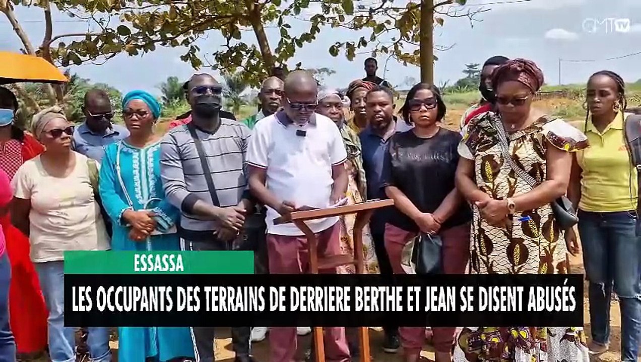 [#Déclaration] Essassa : Les occupants des terrains de derrière Berthe et Jean se disent abusés