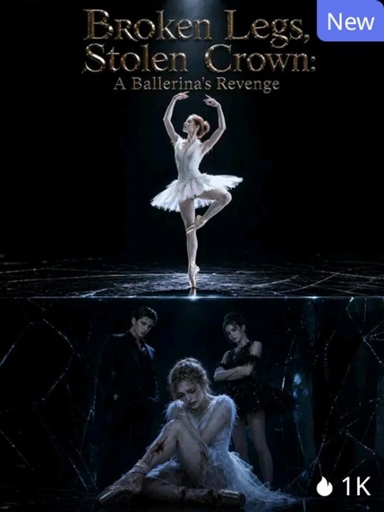 Broken Legs, Stolen Crown A Ballerina'S Revenge New EnglishSub DramaRush