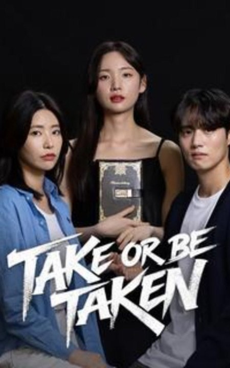 Take or Be Taken Full Engsub