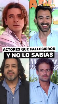 Actores de telenovelas que ya fallecieron y no lo sabías
