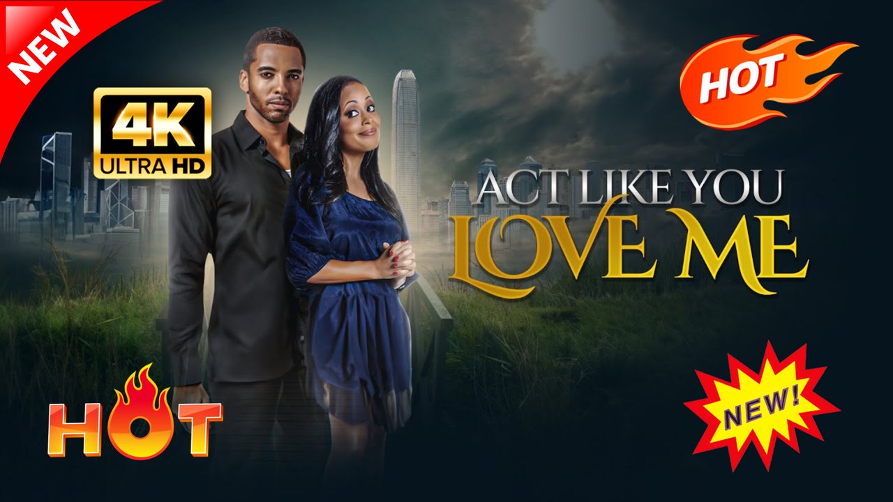 Act Like You Love Me (Full Movie) | Hot Romance Dramatic 2026