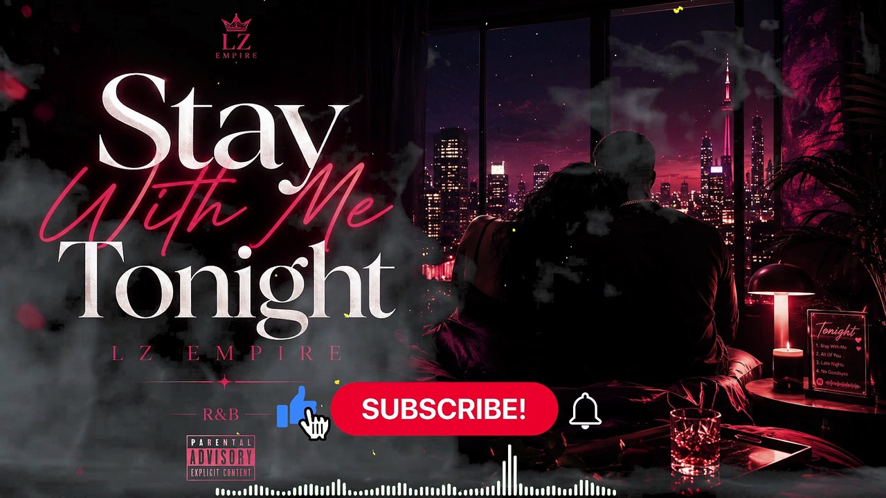 Stay With Me Tonight - LZ EMPIRE | Smooth R&B Relaxing