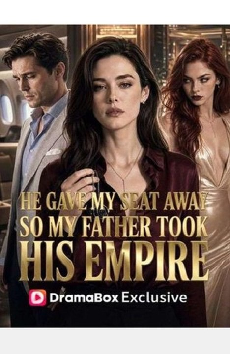 He Gave My Seat Away, So My Father Took His Empire - Full Movies English Sub