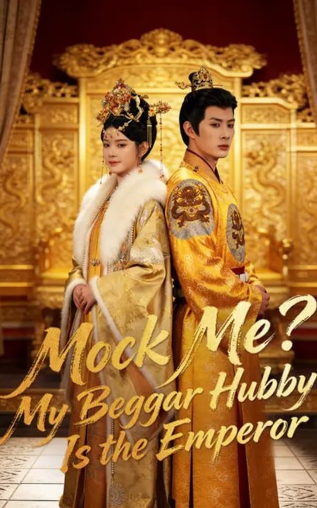 Mock Me My Beggar Hubby Is the Emperor Engsub