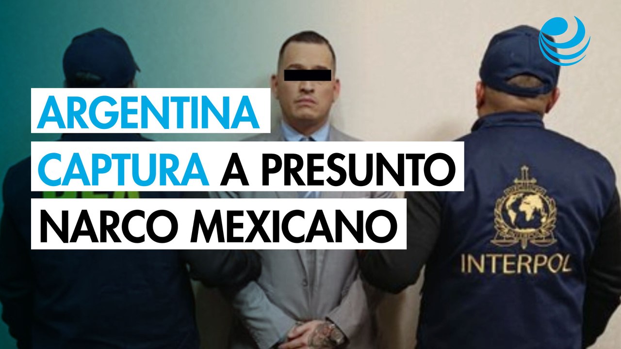 Argentina captura a Rodolfo Junior Aguirre Covarrubias, narco mexicano buscado por EU