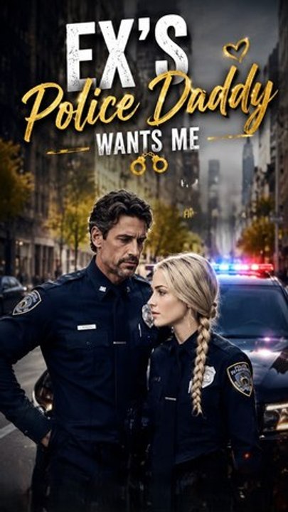 Ex's Police Daddy Wants Me (Full Movie) | English Sub