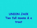 Union jack  two full moons & a trout