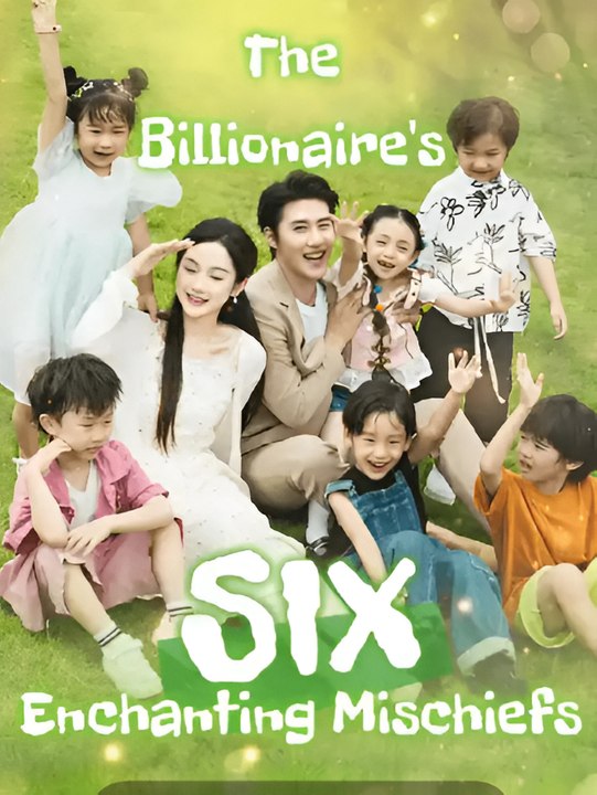 The Billionaire's Six Enchanting Mischiefs-Drama FULL MOVIES ENGLISH SUB
