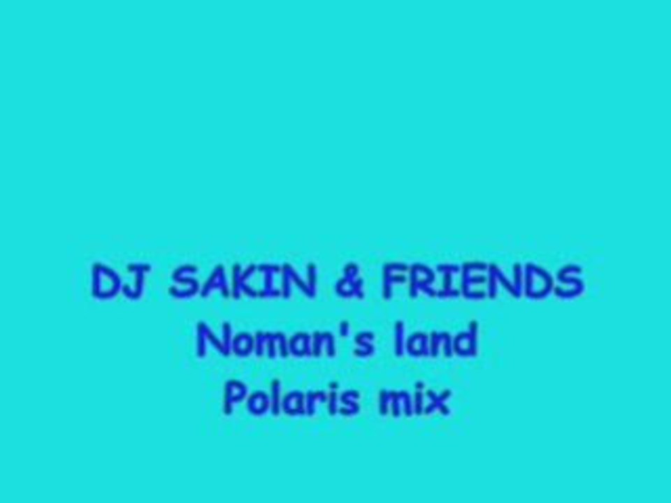 Dj sakin & friends  noman's land  polaris mix