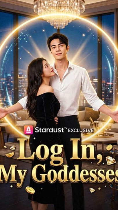 Log In, My Goddesses - Full Episode (ENGSUB) | System Awakening, Billionaire Rise, Harem Romance #ASD