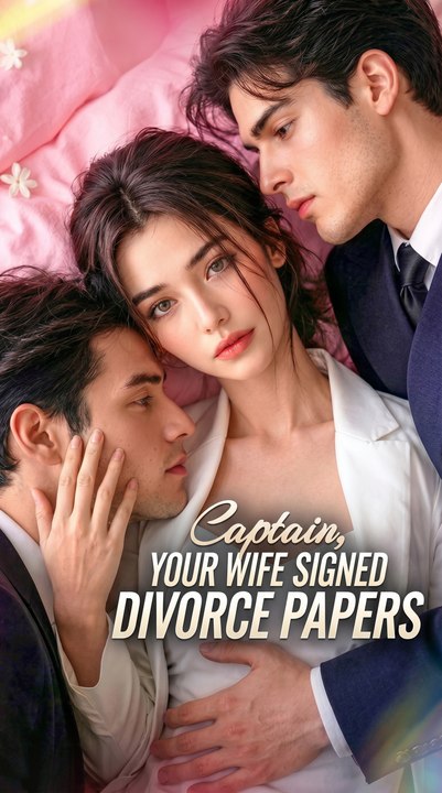 CAPTAIN, YOUR WIFE SIGNED DIVORCE PAPERS - Full HD English Sub