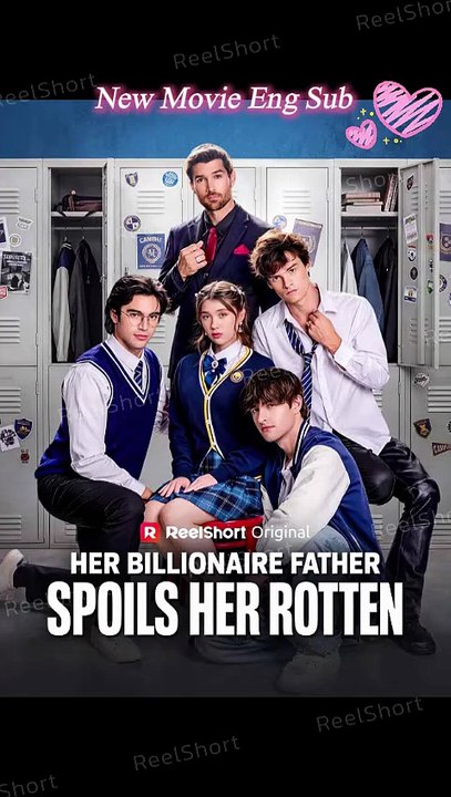 Her Billionaire Father Spoils Her Rotten - ✨Trillionaire's Daughter Revenge |Dailymotion #ReelShort