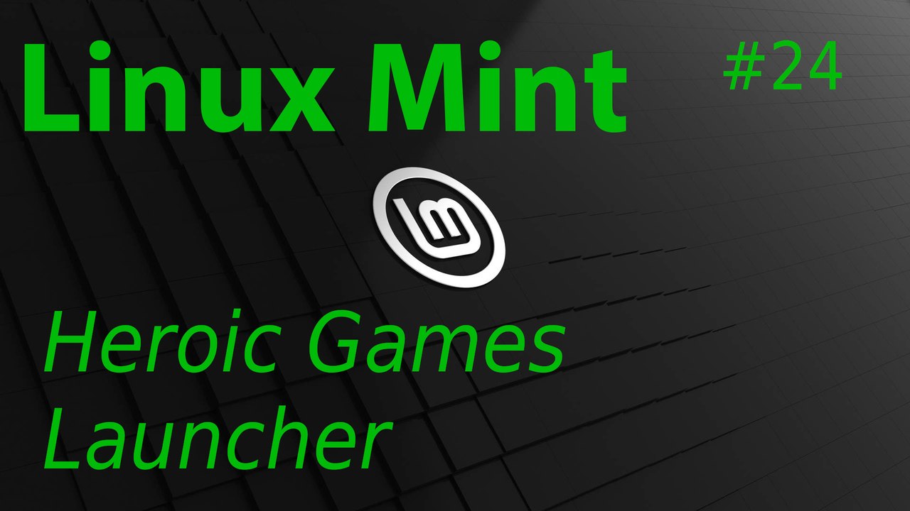 [TUT] Linux Mint - Heroic Games Launcher [4K | DE]