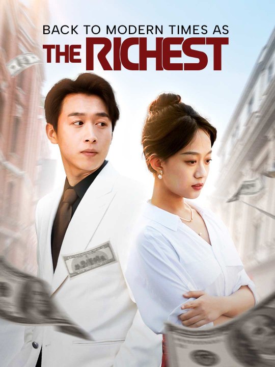 [Short Drama] Back to Modern Times as the Richest Eng sub Full movie