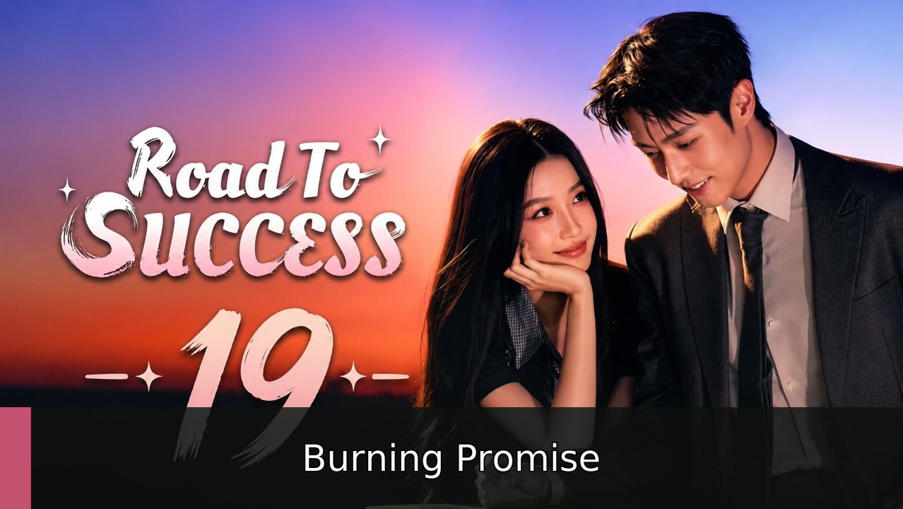 Road to Success - Episode 19 Burning Promise