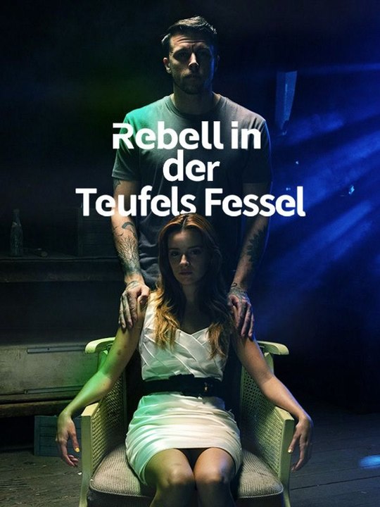 Rebell in der Teufels Fessel Ganze Folge
