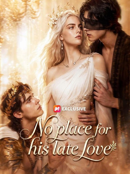 No Place for His Late Love - All Episodes 2026