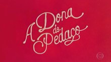 A Dona Do Pedaço | Sexta, Capítulo 017 - (07/06/2019) - Parte 04