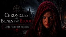 The Chronicles of Bones & Blood | Little Red First Mission - Part III
