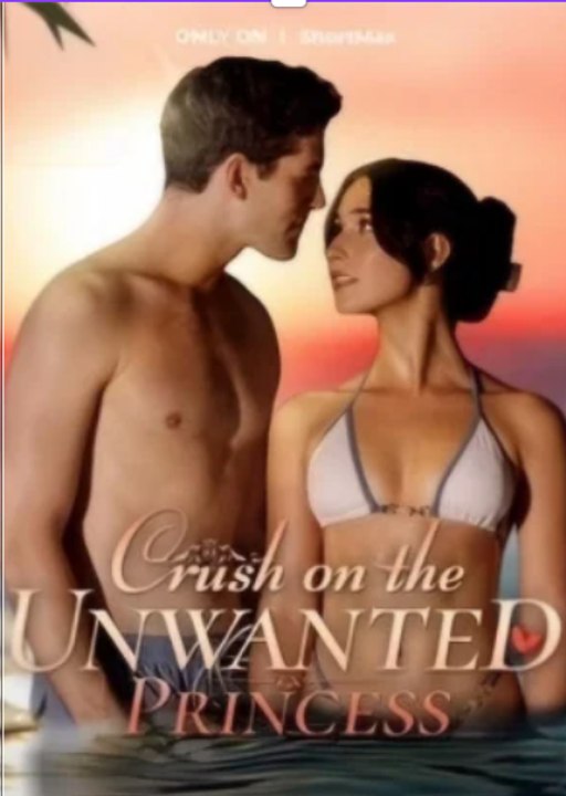 🍿🍿🍿Crush On The Unwanted Princess - Full HD