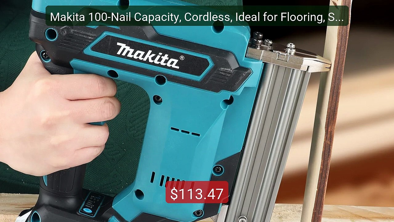 Makita 100-Nail Capacity, Cordless, Ideal for Flooring, Shelving & ... -- Top Rated 2026 | Buy Now!