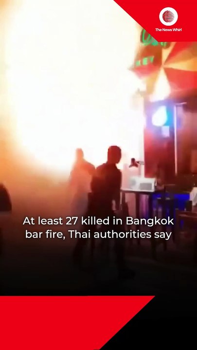 At least 27 killed in Bangkok bar fire
