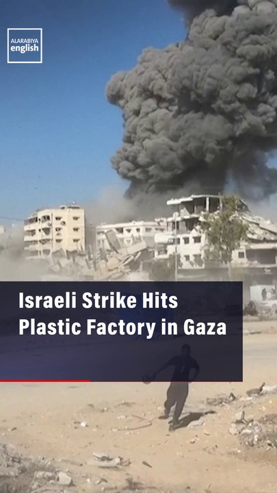 Israeli Strike Hits Plastic Factory in Gaza